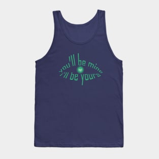 you will be mine i will be yours tshirt Tank Top